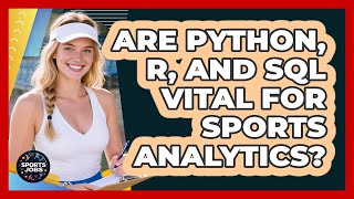 Are Python, R, And SQL Vital For Sports Analytics - Sports Jobs