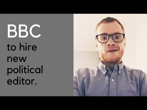 BBC to hire new political editor.