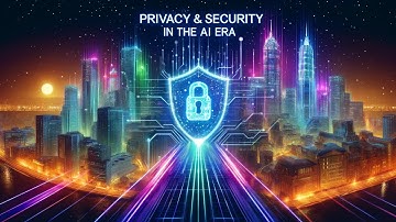 Privacy & Security in the AI Era: Safeguarding Your Data in a Digital World - An Educational Video
