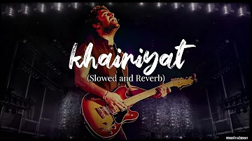 Arijit Singh-Khairiyat Full Song Slowed+Reverb | Chhichhore