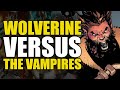 Wolverine vs. The Vampires: Wolverine Vol 1 | Comics Explained