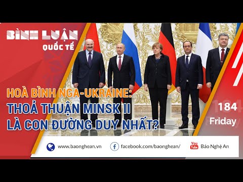 Video Hoà bình Nga-Ukraine: Thoả thuận Minsk II là con đường... - youtube