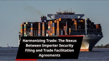 Harmonizing Trade: The Nexus Between Importer Security Filing and Trade Facilitation Agreements