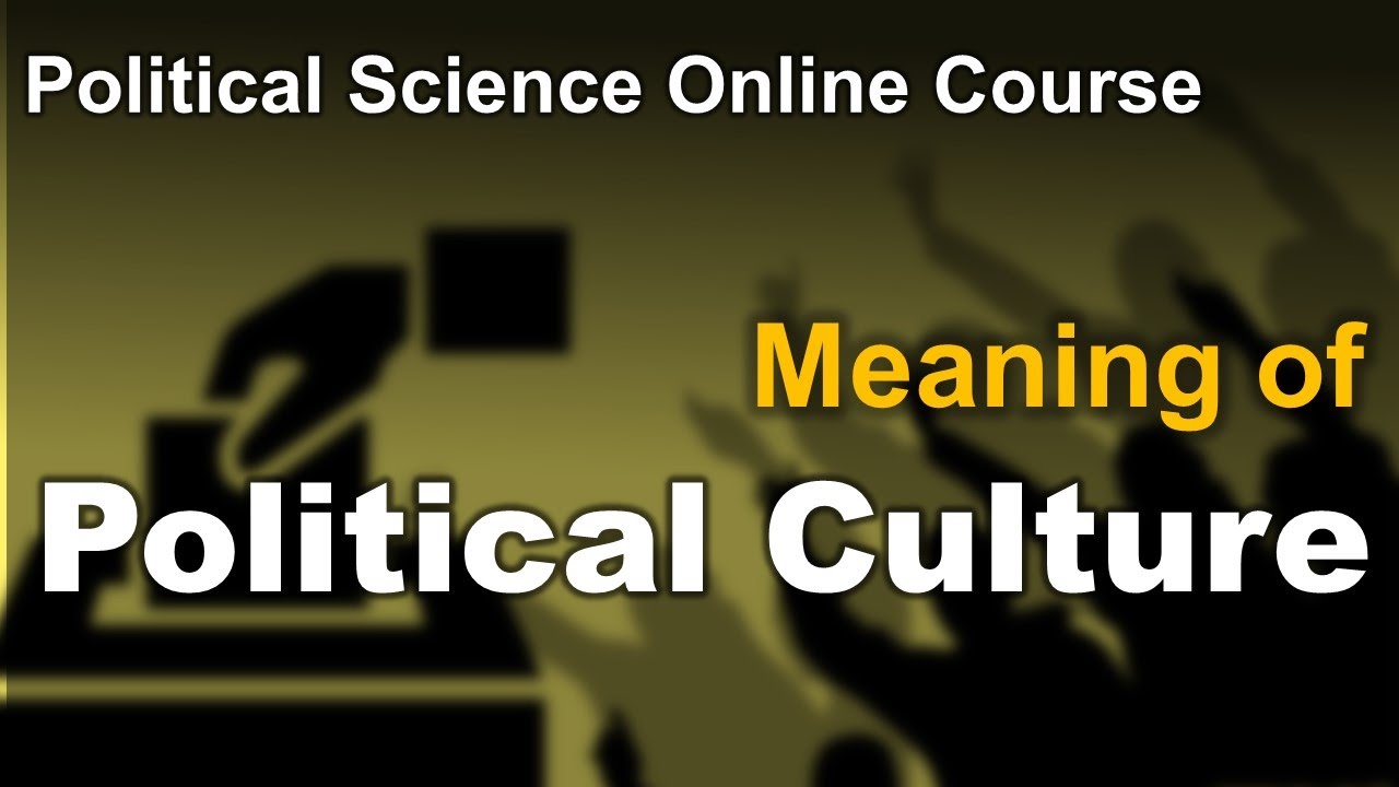 Political Culture : Meaning - UGC NET JRF and Political Science Optional