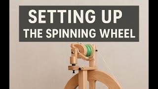 How to Set Up a Spinning Wheel (Ashford Kiwi 3 Tutorial for Beginners)