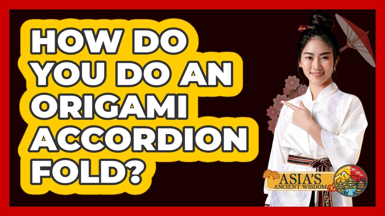 How Do You Do An Origami Accordion Fold? - Asia's Ancient Wisdom