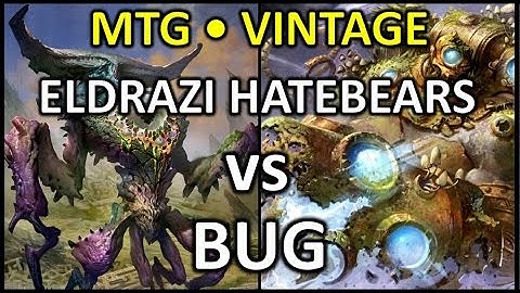 [2017-01-19] [VINTAGE] Eldrazi Hatebears vs BUG