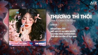 Thương Thì Thôi Toann Remix - Jank Kỉ Niệm Vỡ Nát Tiếng Ta Thở Than Một Mình Remix Tiktok