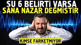 Şu 6 Belirti Varsa Sana Nazar Değmiştir. %100 Kesin Çözüm.