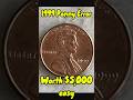 1999 Penny Error Worth Thousands