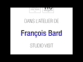 Dans latelier de franois bard