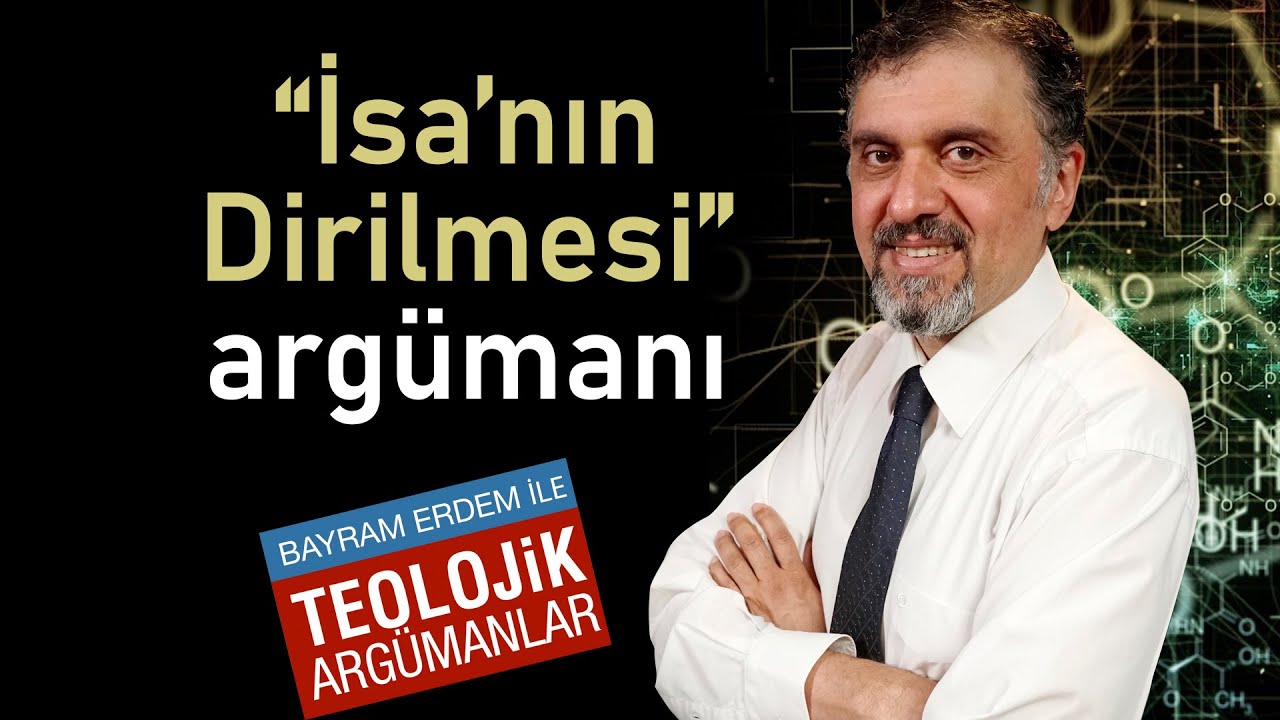 Teolojik Argümanlar - İsa Mesih'in Diriliş Argümanı
