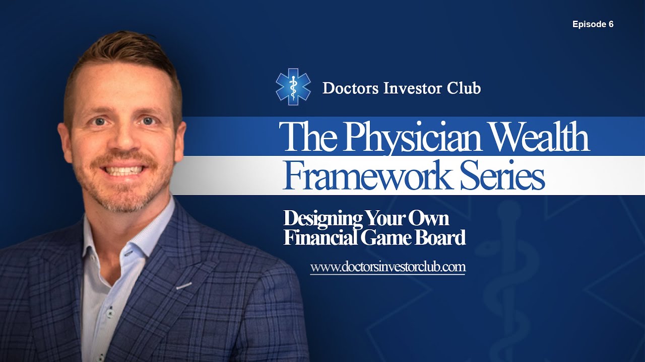 Physician Wealth Framework Series - Ep. 6: Designing Your Own Financial Game Board