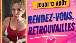 RETROUVAILLES ET RENDEZ-VOUS ce jeudi 13 Août