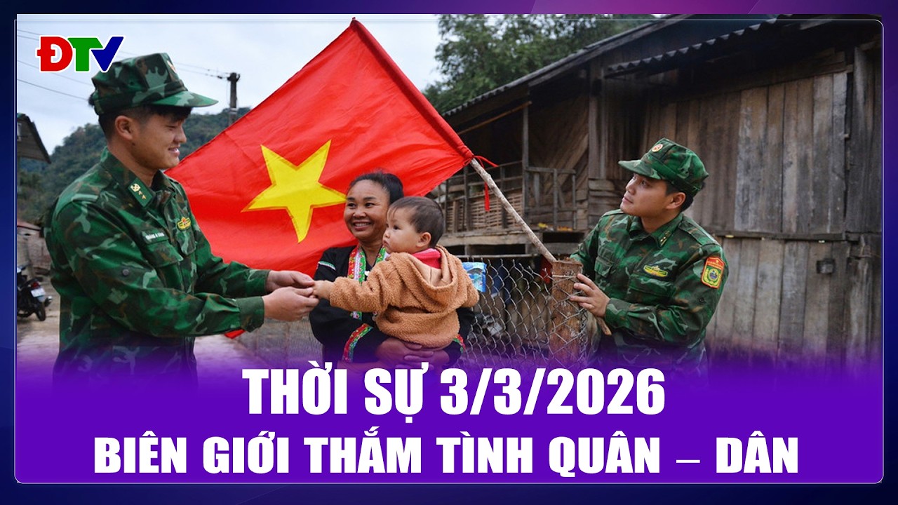 Thời sự 3-3-2026: Biên giới thắm tình quân - dân | Điện Biên TV