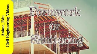 What Is Formwork Or Shuttering? What Are The Requirements Of Good Formwork?