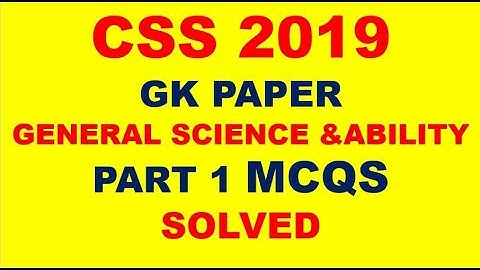 CSS 2019 GK PAPER  (General Science & Ability) mcqs solved