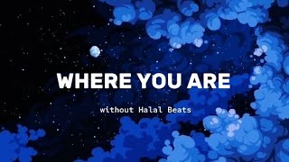 where you are ( vocals only ) without Halal Beats