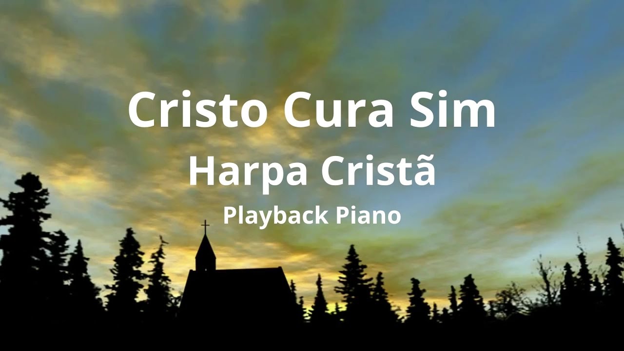 07 Cristo Cura Sim | Harpa Cristã (Playback Piano)