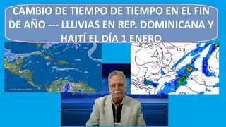 Cambio De Tiempo En Fin De Año Y Lluvias En Rep Dominicana Y Haití Dia 1 Enero