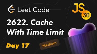 Celebrity 2622. Cache With Time Limit - Leetcode (Medium). 30 Days of JavaScript | День 17 | Кэш с временем Profile