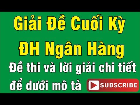 Video ĐỀ 8: CUỐI KỲ TOÁN CAO CẤP 2- ĐẠI HỌC NGÂN HÀNG (P1) - youtube
