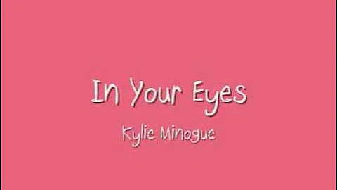 In Your Eyes - Kylie Minogue - Lyrics
