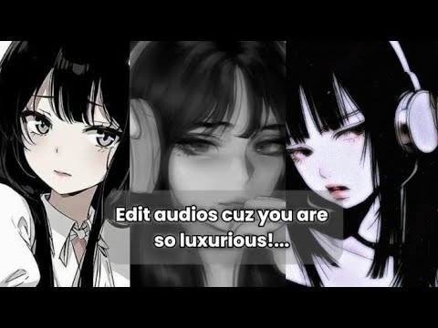 Edit audios cuz you are so luxurious 🔥🤑💸