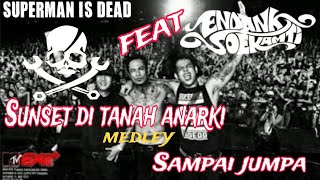 Endank Soekamti  - Sampai Jumpa medley Superman Is Dead - Sunset Di Tanah Anarki LIVE (Cover)