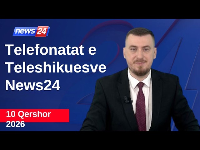 10 Qershor 2026📞Telefonatat e Teleshikuesve" News24 -"Koha për t'u zgjuar"në studio Klevin Muka