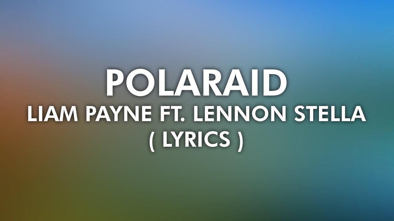 Liam Payne Ft. Lennon Stella - Polaroid ( 4K Lyrical Video )