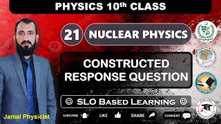 Constructed Response Questions | Chapter 21 Nuclear Physics | 10th Physics NBF | New Book | FBISE