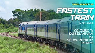 Train Journey on Fastest Train in Sri Lanka  | KKS A/C Intercity Express
