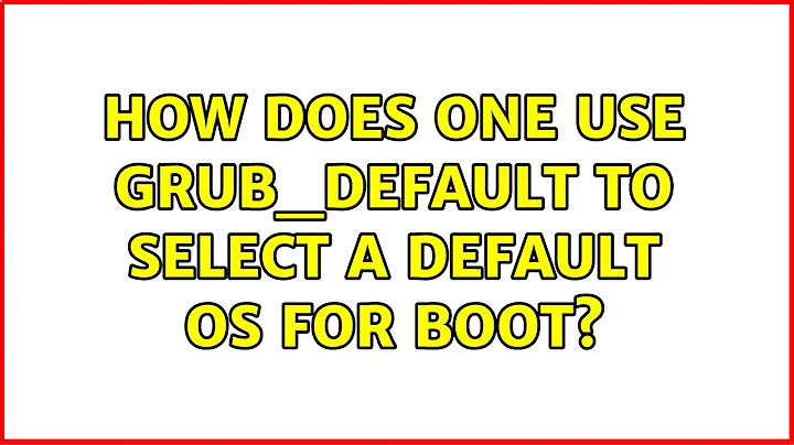 Ubuntu: How does one use GRUB_DEFAULT to select a default OS for boot?