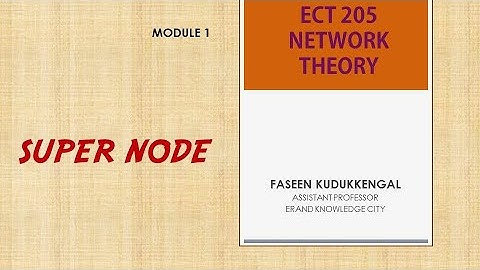 EC201 | ECT205 | NETWORK THEORY - SUPER NODE ANALYSIS