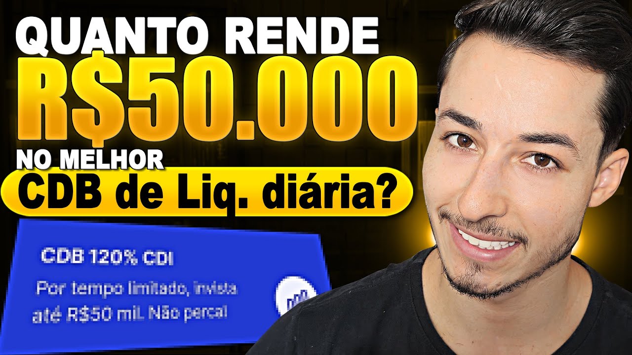 SELIC EM 15% | QUANTO RENDE R$50 MIL REAIS no MELHOR CDB de LIQUIDEZ DIÁRIA PAGANDO 120% do CDI