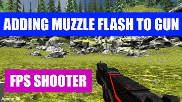 How To Add Muzzle Flash # 10 | FPS Shooter Game Course In Urdu / Hindi