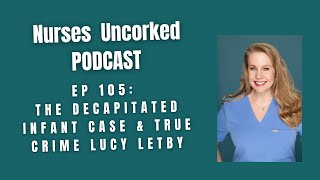EP 105: Updates: The Decapitated Infant Case & True Crime - Lucy Letby