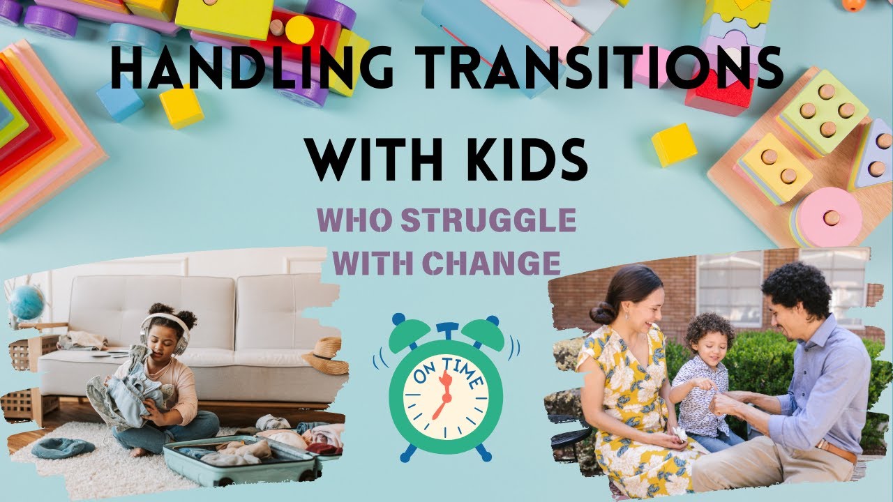 handling transitions for kids who struggle with change - YouTube
