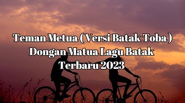 Teman Metua ( Versi Batak Toba ) Dongan Matua Lagu Batak Terbaru 2023 Lirik Video