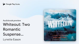Whiteout: Two Romantic Suspense Novellas by Lynette Eason · Audiobook preview