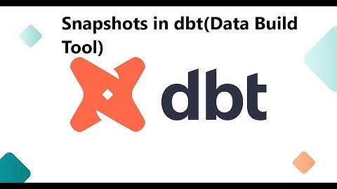 Snapshots in dbt(Data Build Tool)