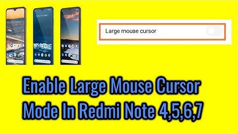 How to enable large mouse cursor mode in redmi note 4,5,6,7.