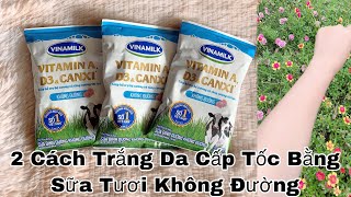 2 Cách Tắm Trắng Cấp Tốc Tại Nhà Bằng Sữa Tươi Không Đường I Beauty DIY