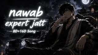 Nawab – Expert Jatt | 8D   16D Audio 🎧 | Bass Boosted | Use Headphones