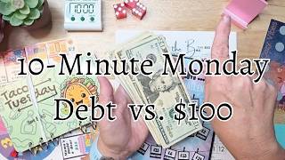 Debt vs. $100 • 10 Minute Monday • Episode 90  •  UNEDITED
