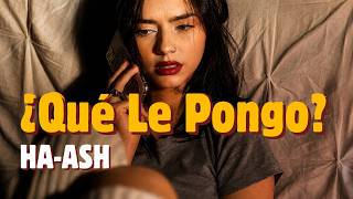 HA-ASH - ¿Qué Le Pongo? (Letra)