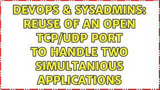 DevOps & SysAdmins: Reuse of an open TCP/UDP port to handle two simultanious applications