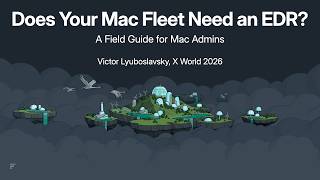 Does Your Mac Fleet Need an EDR A Field Guide for Mac Admins