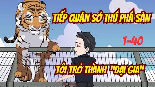 FULL | Tập 1-40 | Tiếp quản sở thú phá sản, tôi liền trở thành "đại gia" | HYN Review screenshot 5